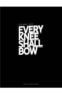 Every Knee Shall Bow - Romans 14