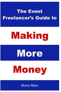 The Event Freelancer's Guide To Making More Money