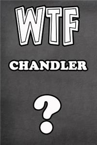 Wtf Chandler ?