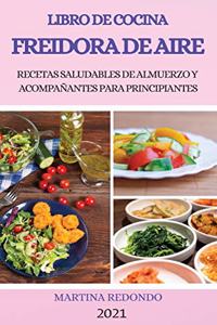 Libro de Cocina Freidora de Aire 2021 (Air Fryer Cookbook 2021 Spanish Version)