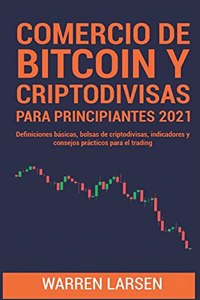 Comercio de Bitcoin Y Criptodivisas Para Principiantes 2021