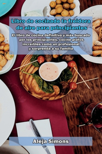 Libro de cocina de la freidora de aire para principiantes