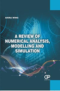 A Review Of Numerical Analysis, Modelling And Simulation
