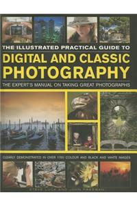 The Illustrated Practical Guide to Digital & Classic Photography