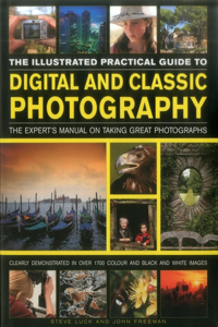 The Illustrated Practical Guide to Digital & Classic Photography