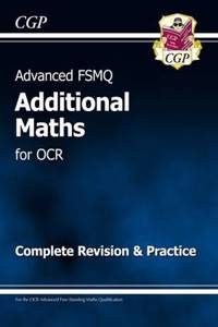 Advanced FSMQ: Additional Mathematics for OCR - Complete Revision & Practice