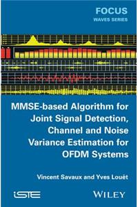 Mmse-Based Algorithm for Joint Signal Detection, Channel and Noise Variance Estimation for Ofdm Systems