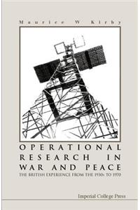 Operational Research in War and Peace: The British Experience from the 1930s to 1970