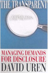 Transparent Corporation: Managing Demands for Disclosure