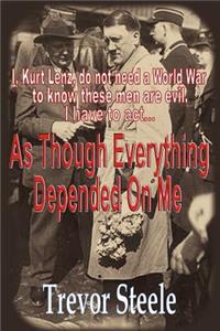 As Though Everything Depended on Me