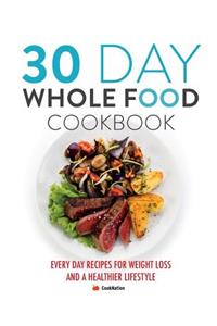 30 Day Whole Food Cookbook