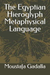 Egyptian Hieroglyph Metaphysical Language