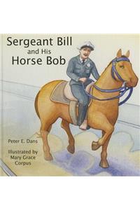 Sergeant Bill and His Horse Bob