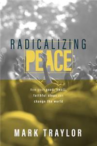 Radicalizing Peace