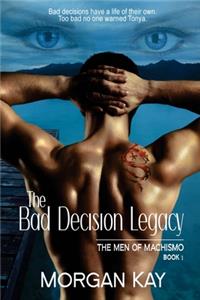 Men of Machismo: The Bad Decision Legacy: A Romantic Suspense Novel