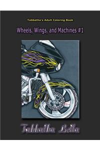 Tabbatha's Adult Coloring Book: Wheels, Wings, and Machines
