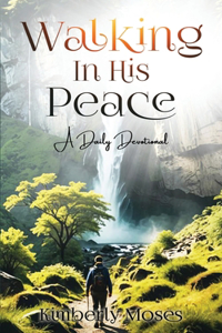 Walking In His Peace: A Daily Devotional