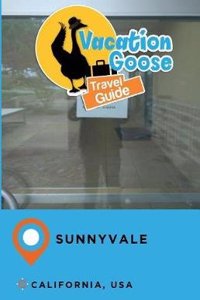 Vacation Goose Travel Guide Sunnyvale California, USA