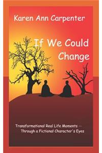 If We Could Change