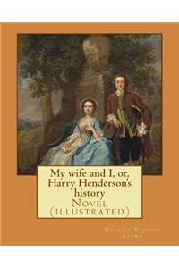 My wife and I, or, Harry Henderson's history. By: Harriet Beecher Stowe: Novel (illustrated)