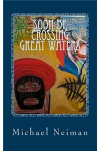 Soon Be Crossing Great Waters