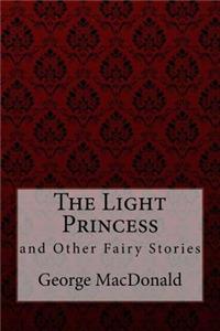 The Light Princess and Other Fairy Stories George MacDonald