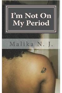 I'm Not on My Period