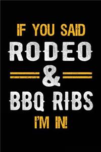 If You Said Rodeo & BBQ Ribs I'm In
