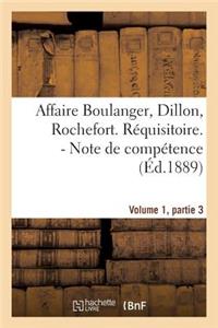 Affaire Boulanger, Dillon, Rochefort, Volume 1 Partie 3 Réquisitoire. - Note de Compétence