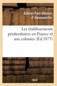 Les Établissements Pénitentiaires En France Et Aux Colonies