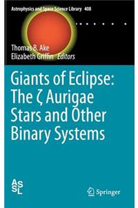 Giants of Eclipse: The ζ Aurigae Stars and Other Binary Systems