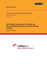 (failed) Acquisition of Allergan by Pfizer. Multiples Valuation and Event Study Analysis