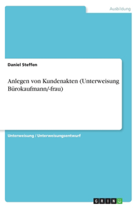 Anlegen von Kundenakten (Unterweisung Bürokaufmann/-frau)