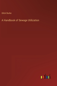 A Handbook of Sewage Utilization