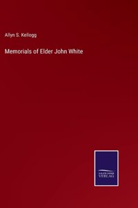 Memorials of Elder John White