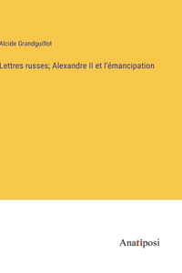 Lettres russes; Alexandre II et l'émancipation