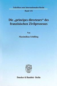 Die Principes Directeurs Des Franzosischen Zivilprozesses
