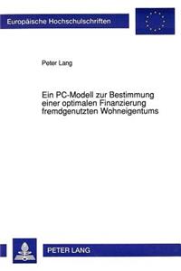 Ein PC-Modell zur Bestimmung einer optimalen Finanzierung fremdgenutzten Wohneigentums