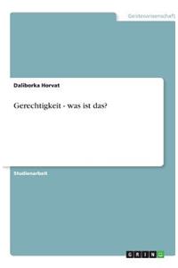 Gerechtigkeit - was ist das?