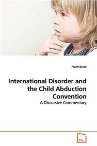 International Disorder and the Child Abduction Convention