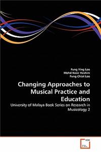 Changing Approaches to Musical Practice and Education