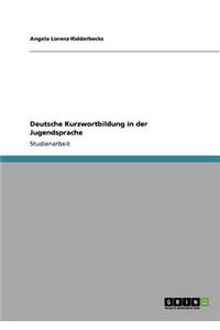 Deutsche Kurzwortbildung in der Jugendsprache