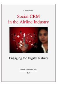 Social Crm in the Airline Industry: Engaging the Digital Natives, 7