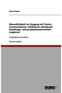 Menschlichkeit im Umgang mit Texten kommunizieren, reflektieren und darauf handlungs- und produktionsorientiert reagieren