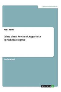 Lehre ohne Zeichen? Augustinus Sprachphilosophie