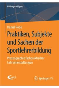 Praktiken, Subjekte und Sachen der Sportlehrerbildung