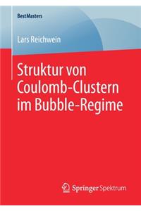 Struktur Von Coulomb-Clustern Im Bubble-Regime