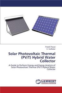 Solar Photovoltaic Thermal (PV/T) Hybrid Water Collector