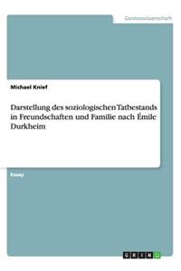 Darstellung des soziologischen Tatbestands in Freundschaften und Familie nach Émile Durkheim