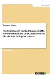 Aufstiegschancen und Entlohnung in KMU. Arbeitszufriedenheit und Commitment bei Mitarbeitern im Ingenieurswesen